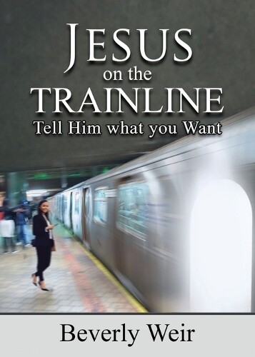 Beverly Weir Jesus on the Trainline (Tascabile)