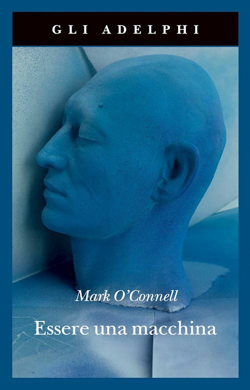 ESSERE UNA MACCHINA  - O'CONNELL MARK - Adelphi