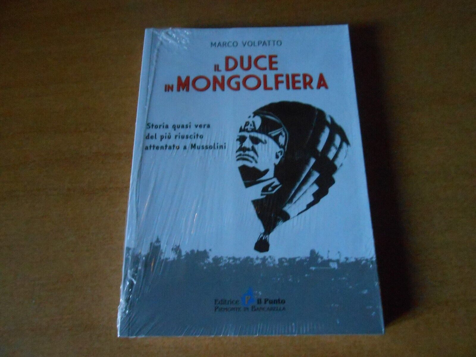 IL DUCE IN MONGOLFIERA - MARCO VOLPATTO - ED.IL PUNTO - sc.165
