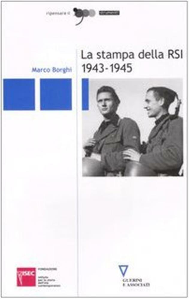 La stampa della RSI 1943-1945 - Borghi Marco