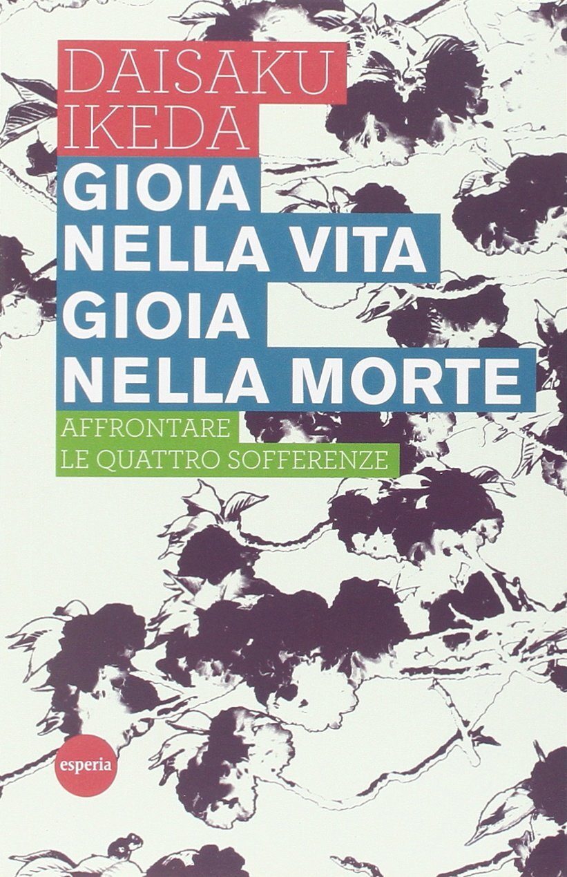 Libri Daisaku Ikeda - Gioia Nella Vita, Gioia Nella Morte