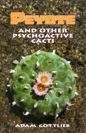Adam Gottlieb Peyote and Other Psychoactive Cacti (Tascabile)