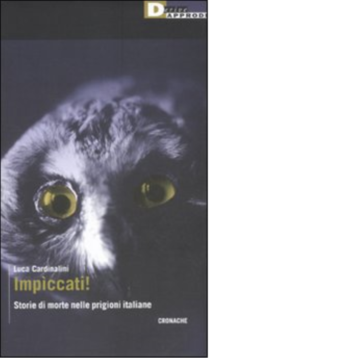 IMPÌCCATI! di LUCA CARDINALINI - DeriveApprodi editore, 2010