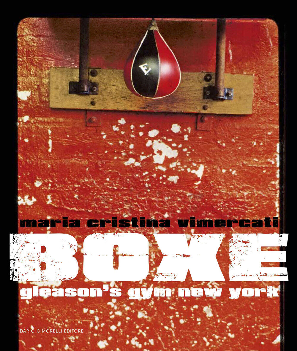 Boxe. Gleason's Gym New York. Ediz. italiana e inglese - Vimercati Maria C...