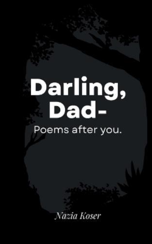 Nazia Koser Darling, Dad-Poems after you. (Tascabile)