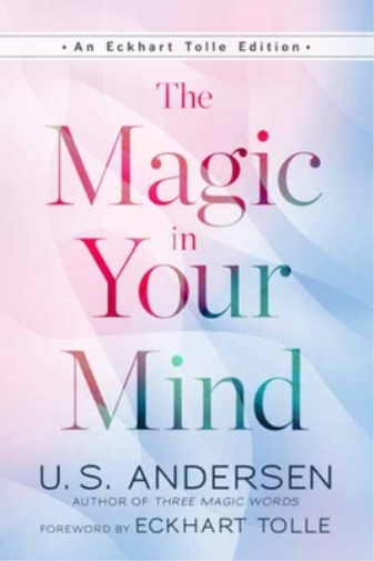 Eckhart Tolle U.S. Andersen The Magic In Your Mind (Tascabile)