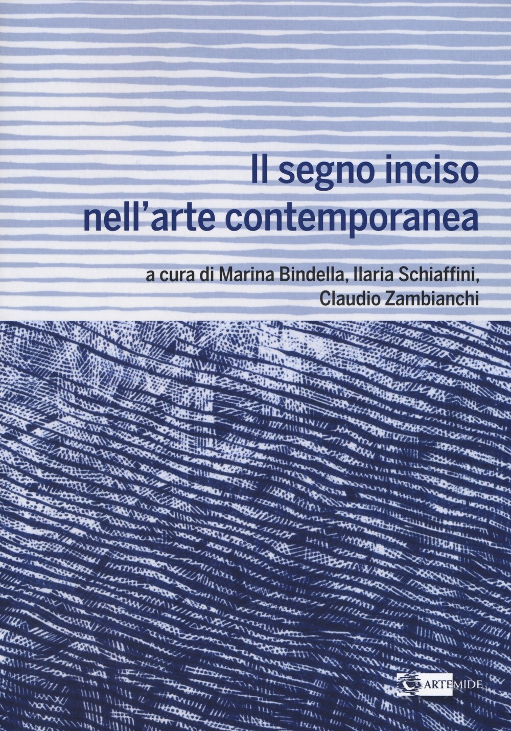 Il segno inciso nell'arte contemporanea - [Artemide Edizioni]