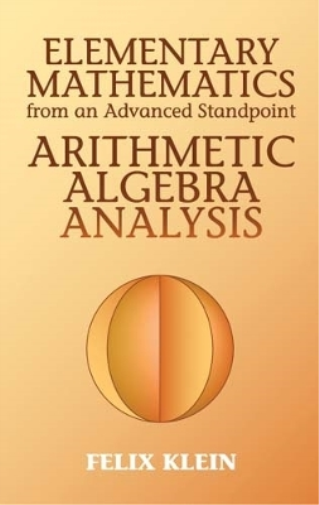 Felix Klein Elementary Mathematics from an Advanced Standpoint (Tascabile)