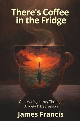 James Francis There's Coffee in the Fridge (Tascabile)