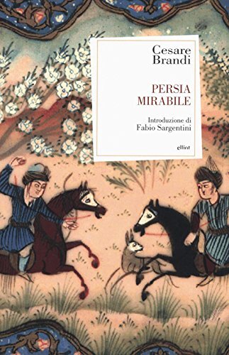9788869931338 Persia mirabile - Cesare Brandi