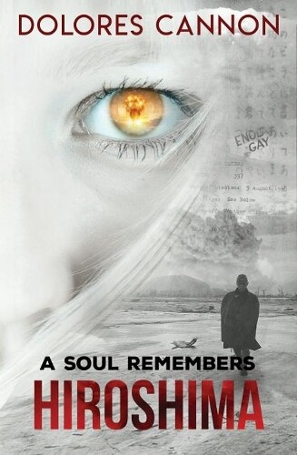 Dolores Cannon A Soul Remembers Hiroshima (Tascabile)