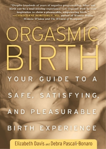 Elizabeth Davis Debra Pascali-Bonaro Orgasmic Birth (Tascabile)