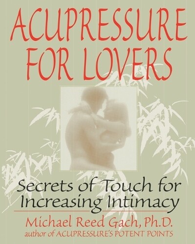 Michael Reed Gach Acupressure for Lovers (Tascabile)