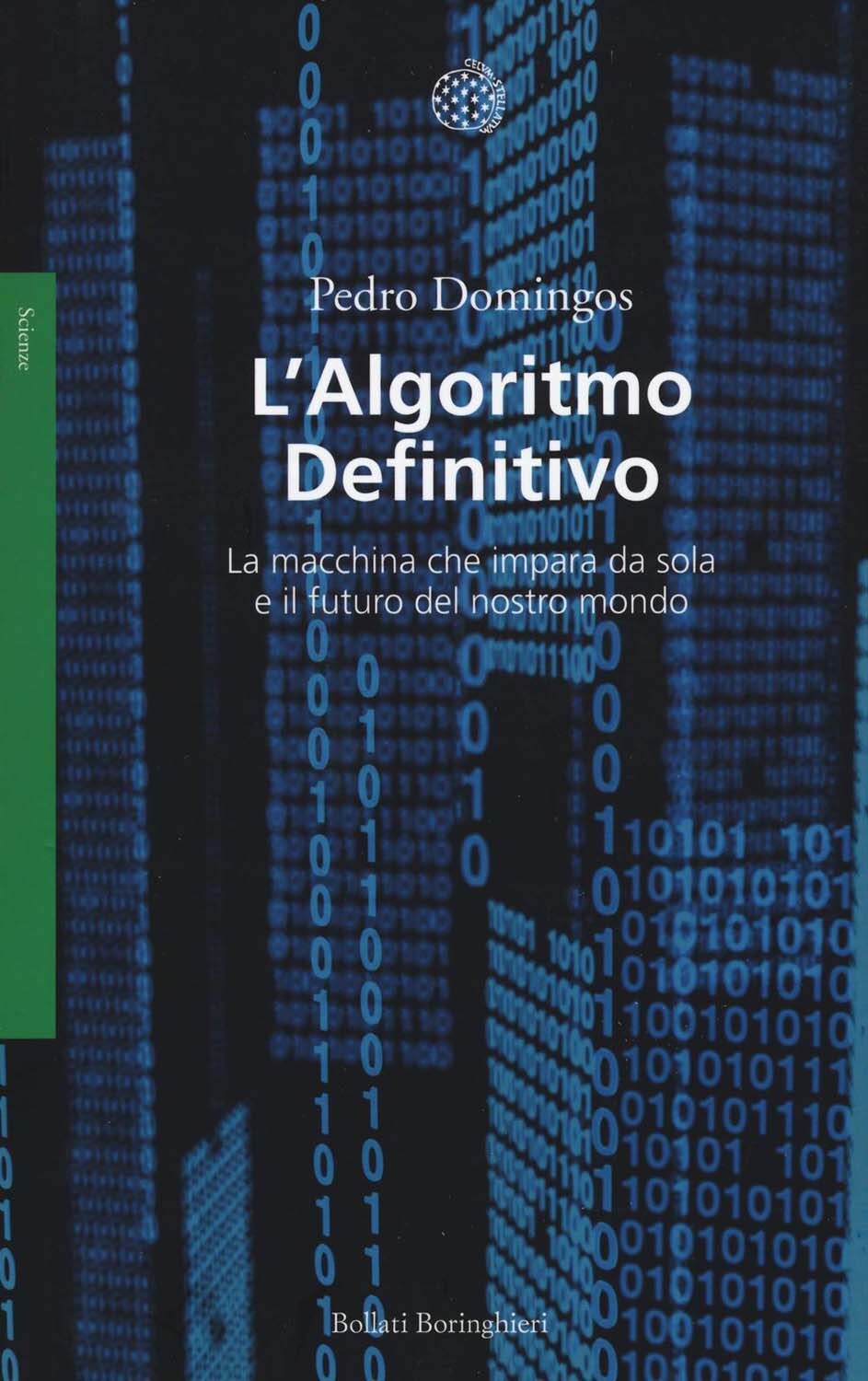Libri Pedro Domingos - L' Algoritmo Definitivo. La Macchina Che Impara Da Sola E