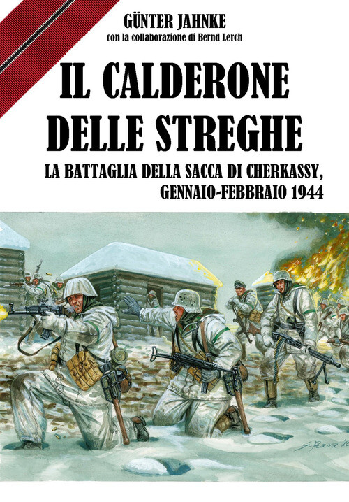 CALDERONE DELLE STREGHE. LA BATTAGLIA DELLA SACCA DI CHERKASSY, GENNAI JAHNKE GU