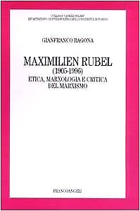 9788846444462 Maximilien Rubel (1905-1996). Etica, marxologia e ... del marxismo