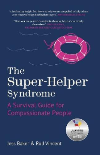 Jess Baker Rod Vincent The Super-Helper Syndrome (Tascabile)