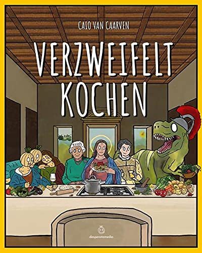 Caio van Caarve Verzweifelt Kochen: Das amüsante Kochbuch für (Copertina rigida)