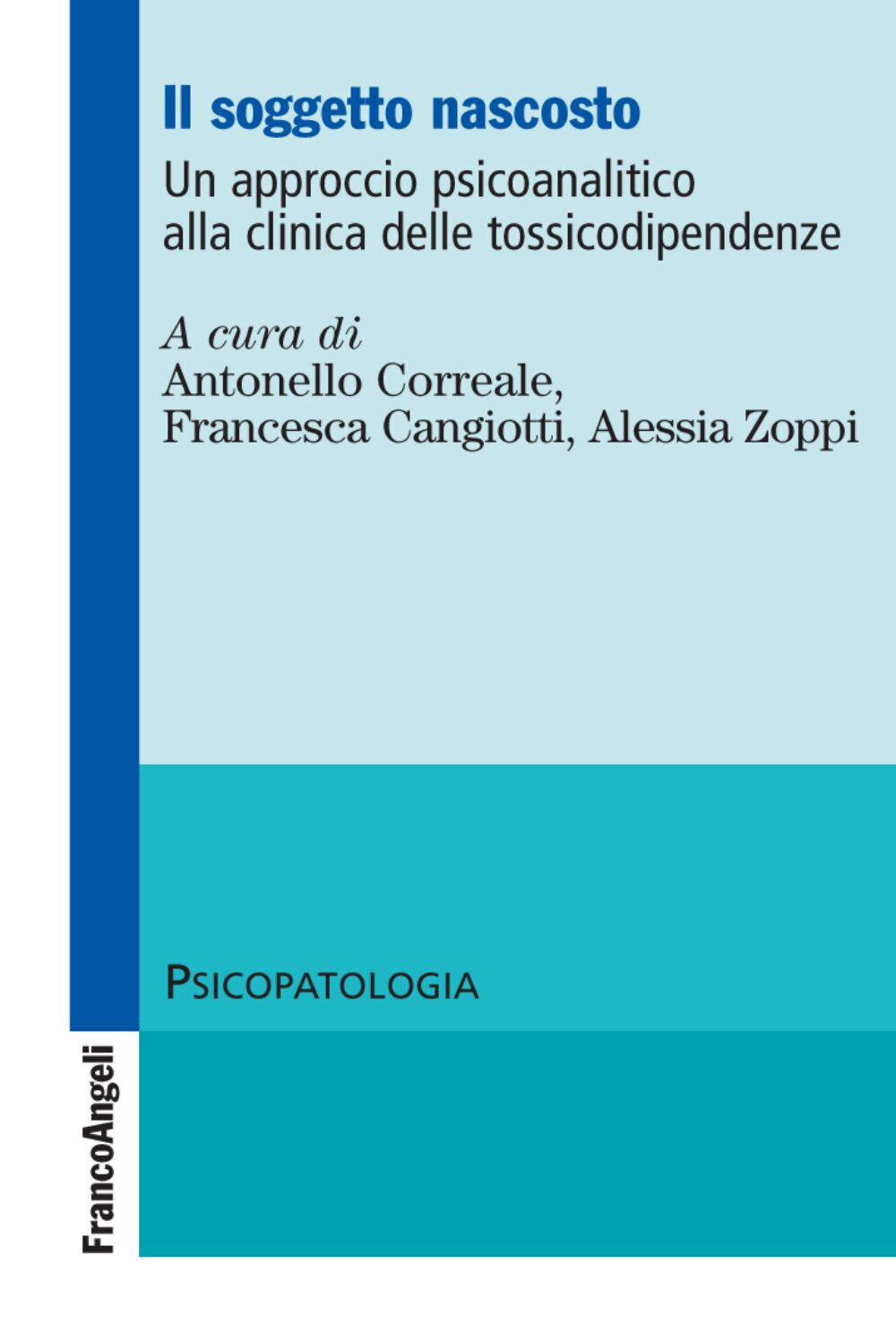 Il soggetto nascosto. Un approccio psicoanalitico alla clinica delle tossi...