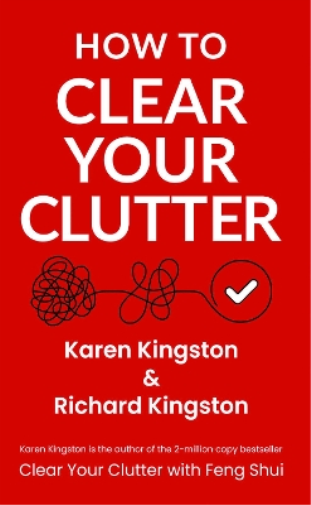 Karen Kingston How to Clear Your Clutter (Tascabile)