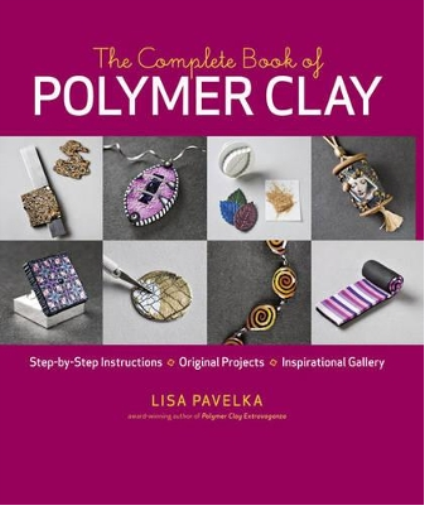 Lisa Pavelka The Complete Book of Polymer Clay (Tascabile)