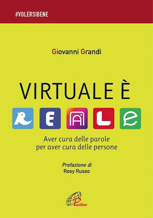 VIRTUALE E' REALE. AVER CURA DELLE PAROLE PER AVER CURA DELLE PERSONE  - GRANDI