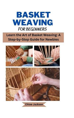 Chloe Jackson Basket weaving for beginners (Tascabile)