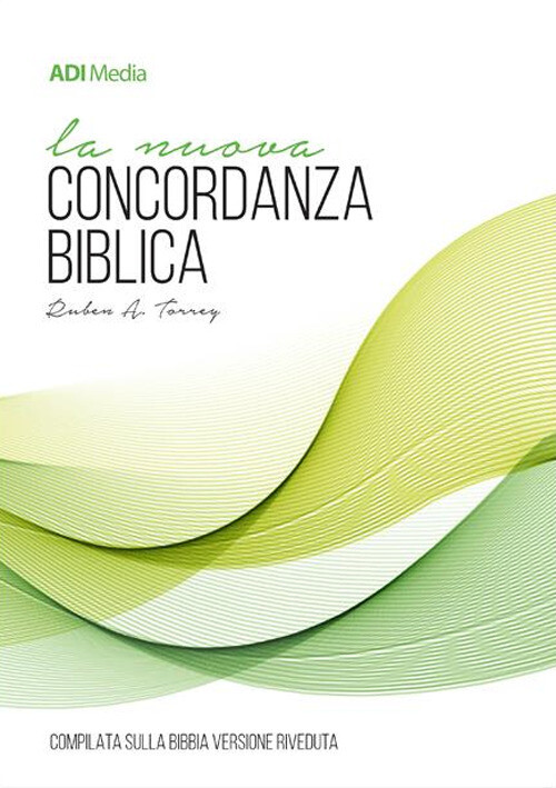 Libri Torrey Reuben Archer - La Nuova Concordanza Biblica. Compilata Sulla Versi