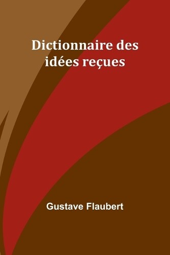 Gustave Flaubert Dictionnaire des idées reçues (Tascabile)