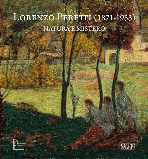 LORENZO PERETTI (1871-1953). NATURA E MISTERO  - PONTIGGIA ELENA - SAGEP
