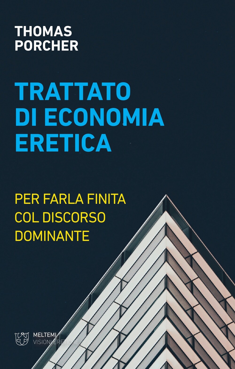 Libri Porcher Thomas - Trattato Di Economia Eretica. Per Farla Finita Col Discor