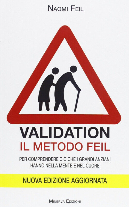 VALIDATION. IL METODO FEIL. PER COMPRENDERE CIO' CHE I GRANDI ANZIANI FEIL NAOMI