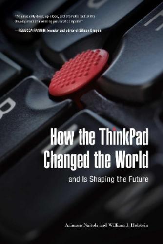 Arimasa Naitoh  How the ThinkPad Changed the World—and Is Sh (Copertina rigida)