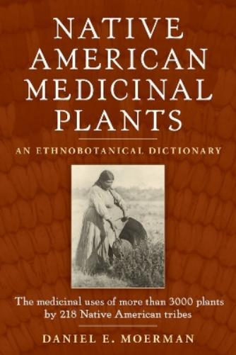 Daniel E. Moerman Native American Medicinal Plants (Tascabile)