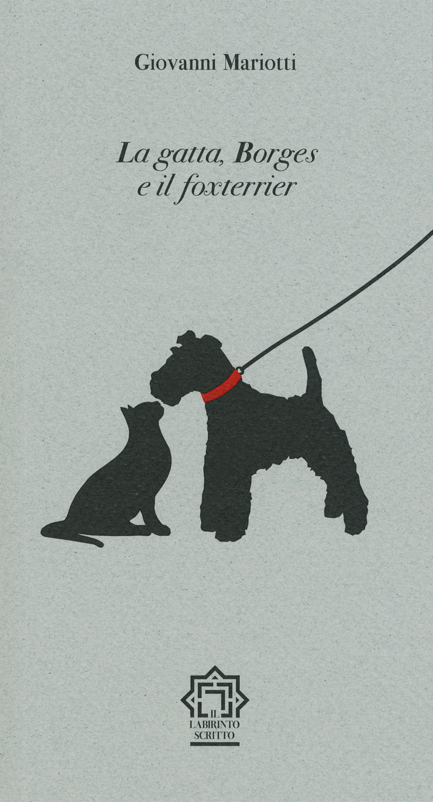 Libri Giovanni Mariotti - La Gatta, Borges E Il Foxterrier