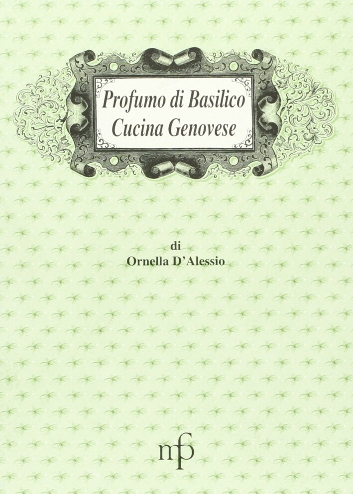 Libri Ornella D'Alessio - Profumo Di Basilico. Cucina Genovese