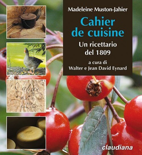 Cahier de cuisine. Un ricettario del 1809 - Muston Jahier Madeleine