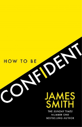 James Smith How to Be Confident (Tascabile)