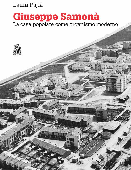 GIUSEPPE SAMONA. LA CASA POPOLARE COME ORGANISMO MODERNO PUJIA LAURA