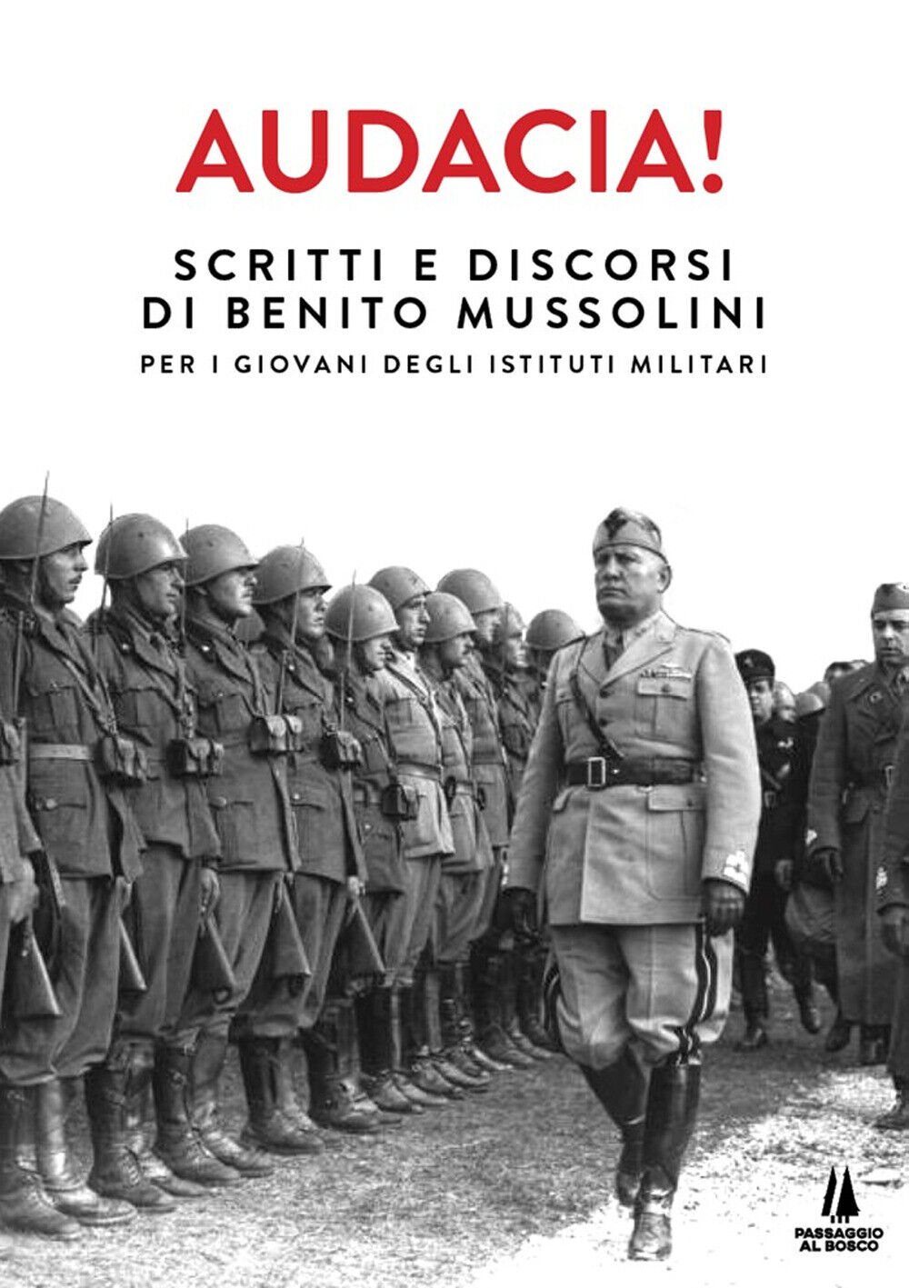 Libri Benito Mussolini - Audacia! Scritti E Discorsi Di Benito Mussolini Per I G
