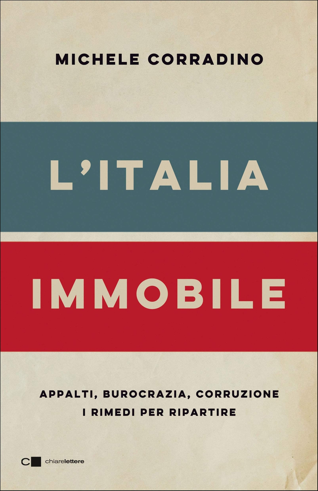 9788832962628 L'Italia immobile. Appalti, burocrazia, corruzione...per ripartire