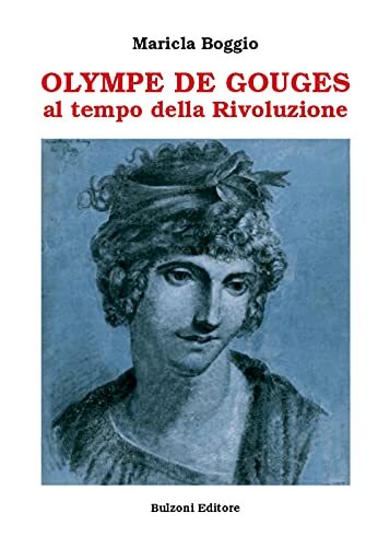 9788868972356 Olympe De Gouges. Al tempo della Rivoluzione - Maricla Boggio