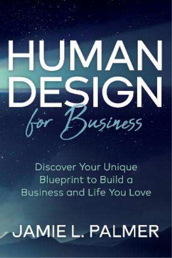 Jamie L. Palmer Human Design For Business (Tascabile)