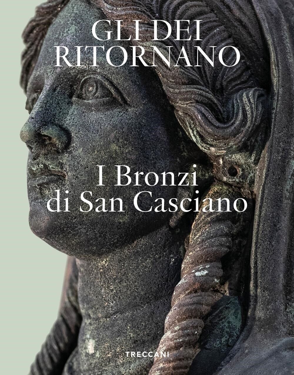 Libri Dei Ritornano. I Bronzi Di San Casciano. Ediz. Italiana E Inglese (Gli)