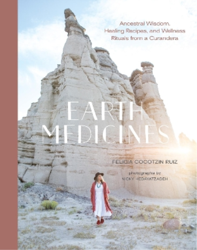 Felicia Cocotzin Ruiz Earth Medicines (Copertina rigida)