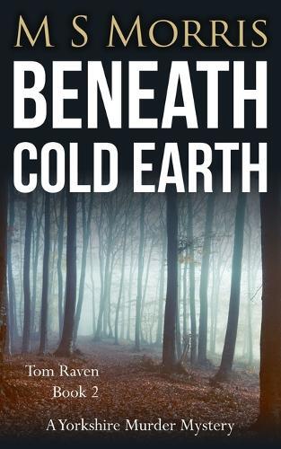M S Morris Beneath Cold Earth (Tascabile) DCI Tom Raven Crime Thrillers