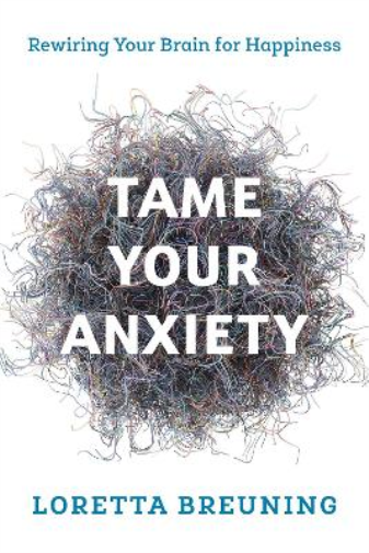 Loretta Graziano Breuning Tame Your Anxiety (Tascabile)