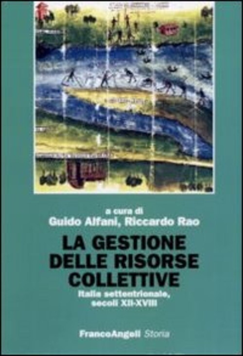 GESTIONE DELLE RISORSE COLLETTIVE. ITALIA SETTENTRIONALE, SECOLI XII-X ALFANI G.
