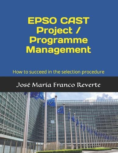 José María Franco Reverte EPSO CAST Project / Programme Management (Tascabile)