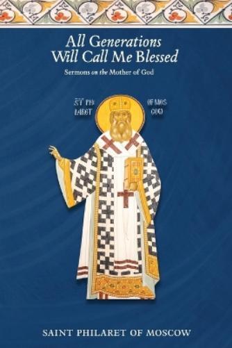 St Philaret of Moscow All Generations Will Call Me Blessed (Tascabile)